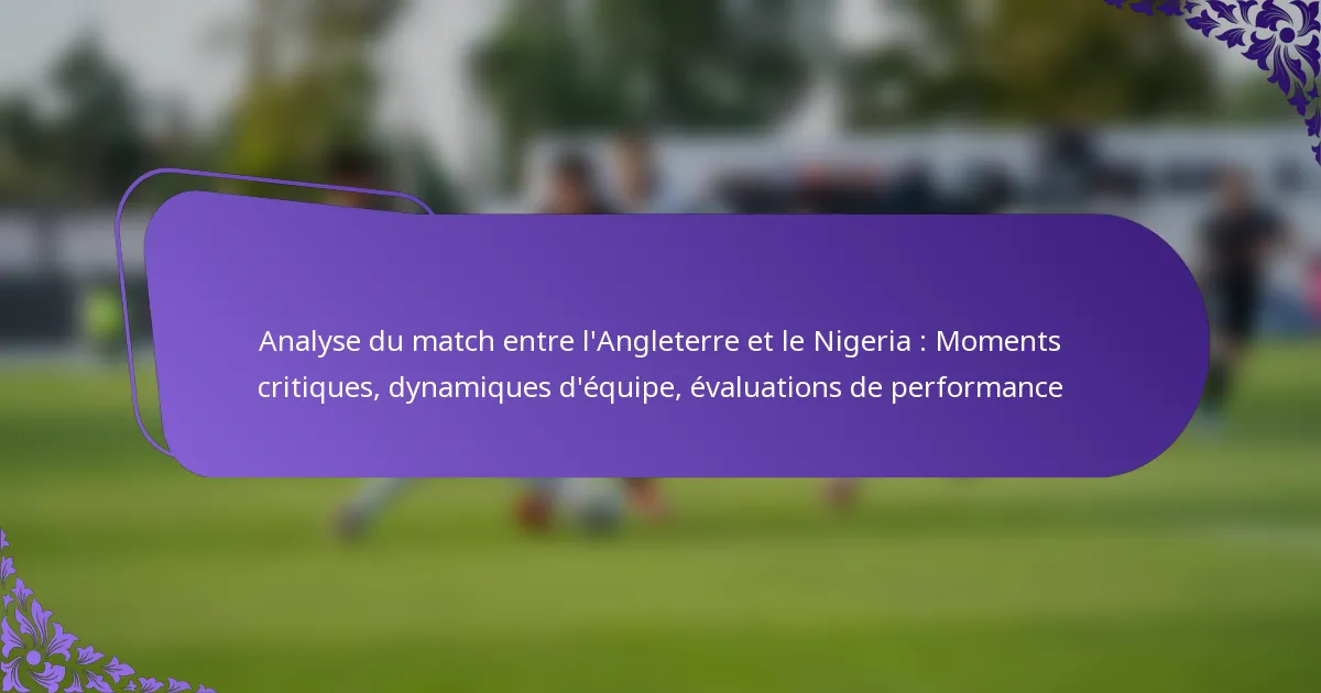 featured-image-analyse-du-match-entre-langleterre-et-le-nigeria-moments-critiques-dynamiques-dequipe-evaluations-de-performance