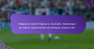 featured-image-analyse-du-match-nigeria-vs.-australie-dynamique-du-match-opportunites-de-marquer-joueurs-cles