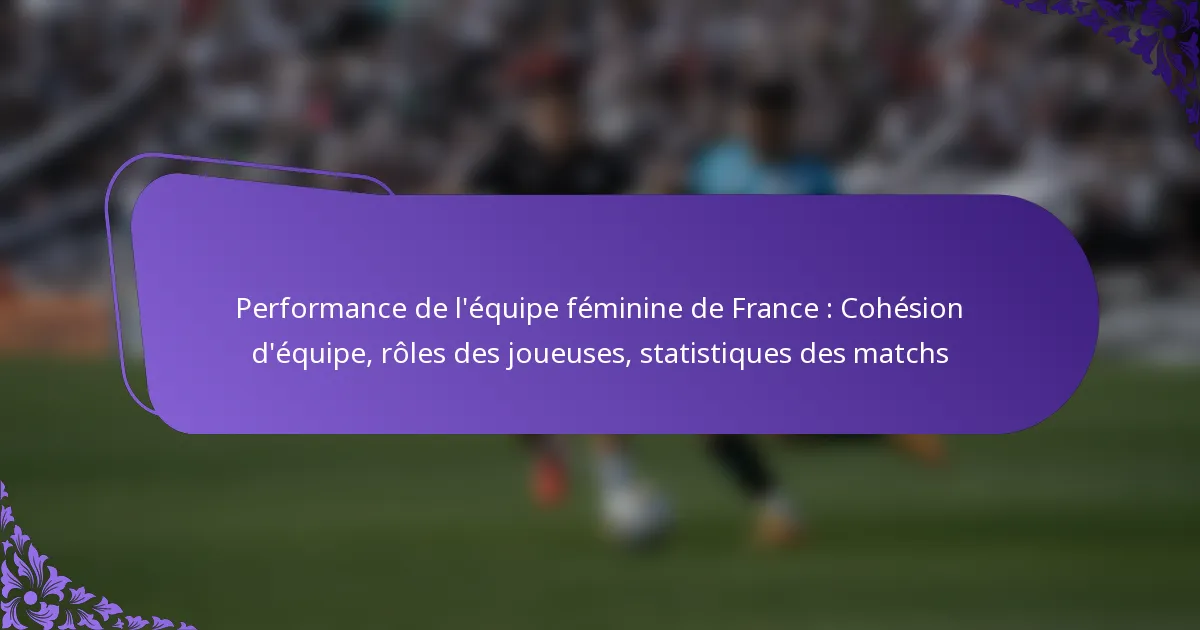 featured-image-performance-de-lequipe-feminine-de-france-cohesion-dequipe-roles-des-joueuses-statistiques-des-matchs