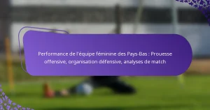 featured-image-performance-de-lequipe-feminine-des-pays-bas-prouesse-offensive-organisation-defensive-analyses-de-match