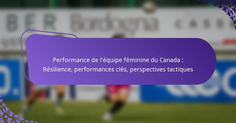 featured-image-performance-de-lequipe-feminine-du-canada-resilience-performances-cles-perspectives-tactiques
